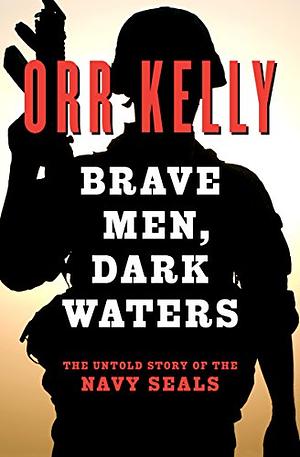Brave Men Dark Waters by Eric Tobias, C.L. Flynn, Orr Kelly