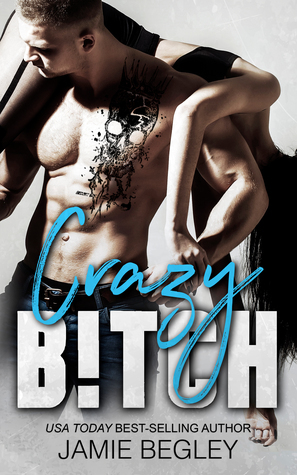 Crazy B!tch by Jamie Begley