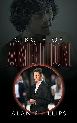 Circle of Ambition: Revenge Is Not Always Sweet by Alan Phillips