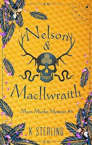 Nelson & MacIlwraith Moon Murder Mysteries #3 by K. Sterling