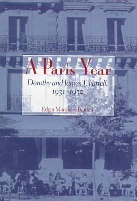 Paris Year: Dorothy and James T. Farrell, 1931-1932 by Edgar Marquess Branch