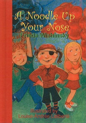 A Noodle Up Your Nose by Frieda Wishinsky