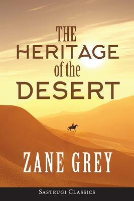 The Heritage of the Desert (ANNOTATED) by Zane Grey