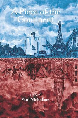 A Piece of the Continent: Historical Fiction Set in Paris in the 1920s by Paul Nicholson