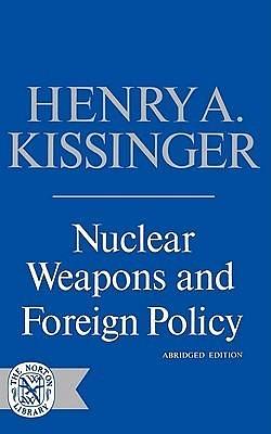 Nuclear Weapons & Foreign Policy by Henry Kissinger, Henry Kissinger