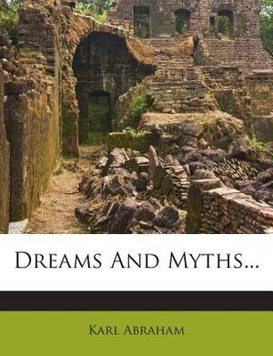 Dreams and Myths... by Karl Abraham