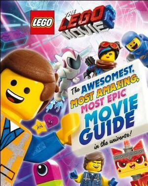 The Lego(r) Movie 2: The Awesomest, Most Amazing, Most Epic Movie Guide in the Universe! by D.K. Publishing