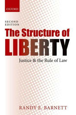 The Structure of Liberty: Justice and the Rule of Law by Randy E. Barnett