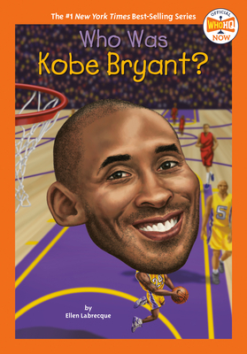 Who Was Kobe Bryant? by Who HQ, Ellen Labrecque