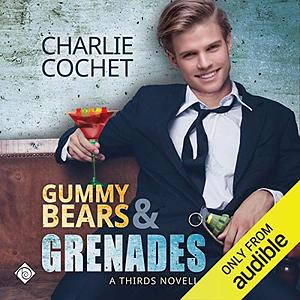 Gummy Bears & Grenades by Charlie Cochet