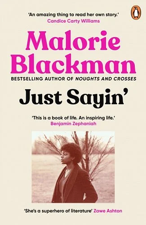 Just Sayin': My Life In Words by Malorie Blackman