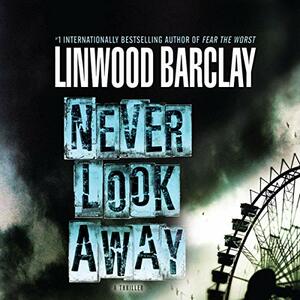 Never Look Away by Linwood Barclay