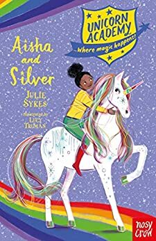 Aisha and Silver (Unicorn Academy) by Julie Sykes