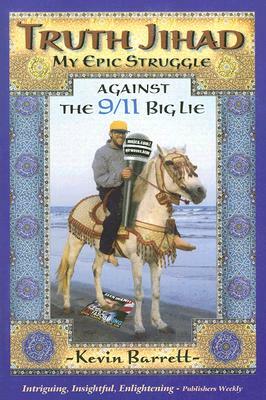 Truth Jihad: My Epic Struggle Against the 9/11 Big Lie by Kevin Barrett