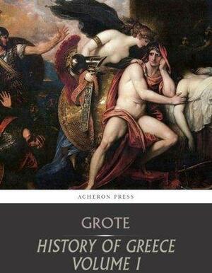 History of Greece, Volume 1: Legendary Greece by George Grote