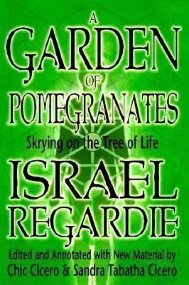 A Garden of Pomegranates: Skrying on the Tree of Life by Israel Regardie, Sandra Tabatha Cicero, Chic Cicero