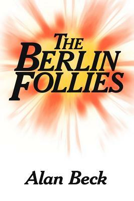 The Berlin Follies by Alan Beck