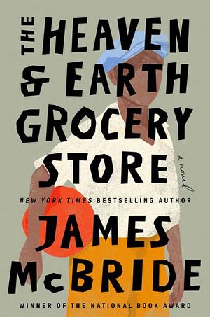 The Heaven & Earth Grocery Store by James McBride