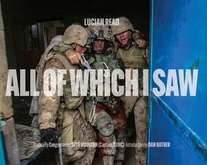 All of Which I Saw: With the US Marine Corps in Iraq by Lucian Read