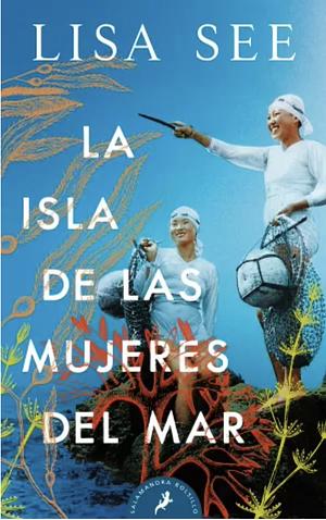 La isla de las mujeres del mar by Lisa See