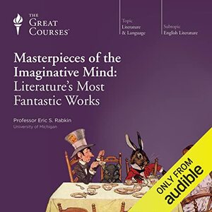 Masterpieces Of The Imaginative Mind: Literature's Most Fantastic Works by Eric S. Rabkin