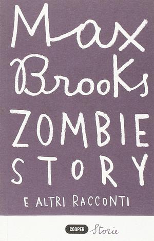 Zombie story e altri racconti by Max Brooks