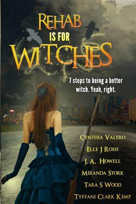 Rehab Is For Witches by Elle J. Rossi, Miranda Stork, Tara Wood