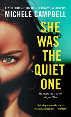 She Was the Quiet One by Michele Campbell