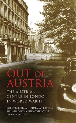 Out of Austria: The Austrian Centre in London in World War II by Richard Dove, Charmian Brinson, Marietta Bearman
