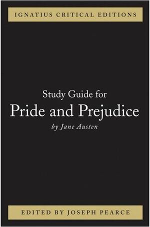 Study Guide for Pride and Prejudice by Jane Austen, Joseph Pearce