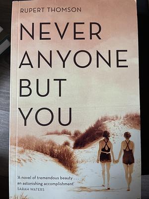 Never Anyone But You by Rupert Thomson