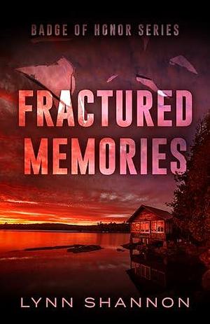 Fractured Memories by Lynn Shannon, Lynn Shannon