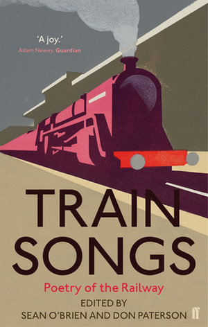 Train Songs: Poetry of the Railway by Don Paterson, Sean O'Brien