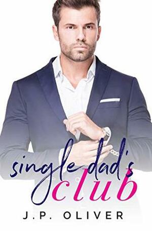 Single Dad's Club by J.P. Oliver