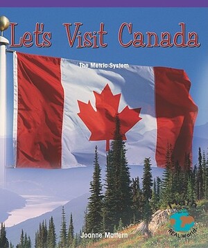 Lets Visit Canada by Joanne Mattern