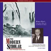 The Modern Scholar: World War l: The Great War and the World It Made by John Ramsden