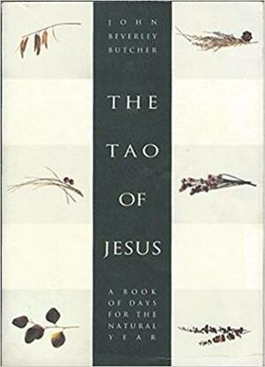 The Tao Of Jesus: A Book Of Days For The Natural Year by John Beverley Butcher