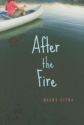 After the Fire by Becky Citra