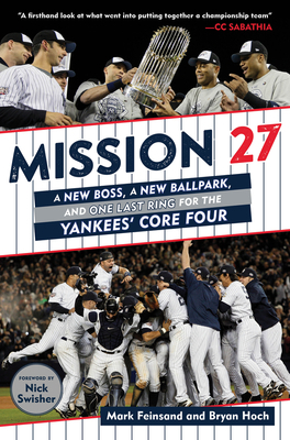 Mission 27: A New Boss, a New Ballpark, and One Last Win for the Yankees' Core Four by Bryan Hoch, Mark Feinsand