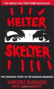 Helter Skelter: The True Story of the Manson Murders by Vincent Bugliosi