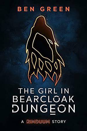 The Girl in Bearcloak Dungeon by Ben Green