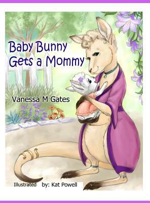 Baby Bunny Gets a Mommy by Vanessa M. Gates
