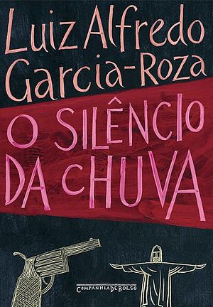 O silêncio da chuva by Luiz Alfredo Garcia-Roza