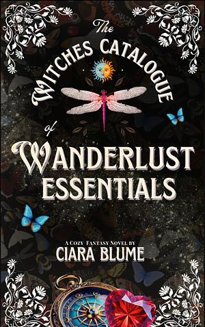 The Witches Catalogue of Wanderlust Essentials by Ciara Blume