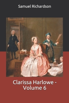 Clarissa Harlowe - Volume 6 by Samuel Richardson