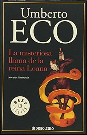 La Misteriosa Llama De La Reina Loana by Umberto Eco