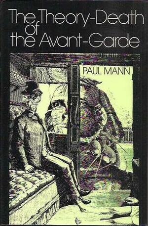 The Theory-Death of the Avant-Garde by Paul Mann