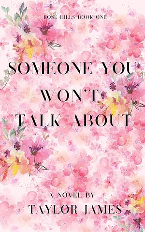 Someone You Won't Talk About by Taylor James