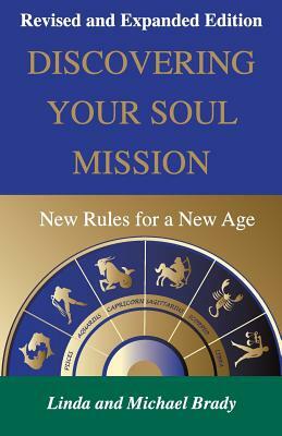 Discovering Your Soul Mission: New Rules for a New Age by Linda Brady, Michael Brady