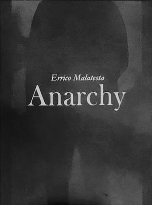 Anarchy by Errico Malatesta